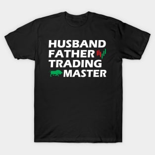 Trader - Husband Father Trading Master T-Shirt